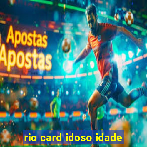 rio card idoso idade